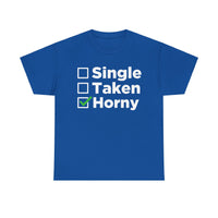 Single Taken Horny Unisex Heavy Cotton Tee