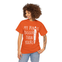My Pen Is Bigger Than Yours Unisex Heavy Cotton Tee