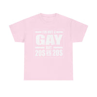 I'M Not Gay But Is 20 20 Unisex Heavy Cotton Tee