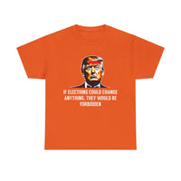 If Elections Could Change anything. They Would Be For Bidden Unisex Heavy Cotton Tee