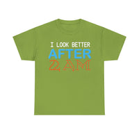 I Look Better After 2 AM Unisex Heavy Cotton Tee