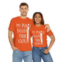 My Pen Is Bigger Than Yours Unisex Heavy Cotton Tee