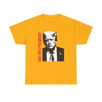 Not My President Unisex Heavy Cotton Tee