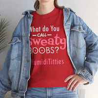 What Do You Call Sweaty Boobs Unisex Heavy Cotton Tee