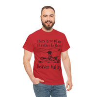 There Is No Place I'd Rather Be Than Bevear Valley Unisex Heavy Cotton Tee