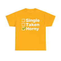 Single Taken Horny Unisex Heavy Cotton Tee