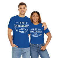 I'M Not A Gynecologist But I will Take A Look Unisex Heavy Cotton Tee