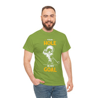 Your Hole Is My Goal Unisex Heavy Cotton Tee