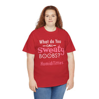 What Do You Call Sweaty Boobs Unisex Heavy Cotton Tee