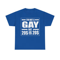 I'M Not Gay But Is 20 20 Unisex Heavy Cotton Tee