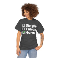 Single Taken Horny Unisex Heavy Cotton Tee