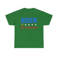 Biden Not The Solution Unisex Heavy Cotton Tee