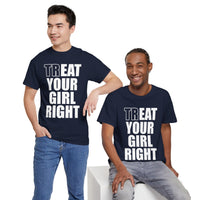 Treat Your Girl Right Unisex Heavy Cotton Tee