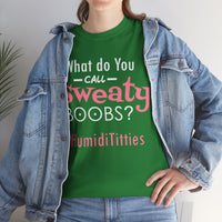 What Do You Call Sweaty Boobs Unisex Heavy Cotton Tee