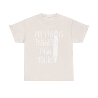 My Pen Is Bigger Than Yours Unisex Heavy Cotton Tee