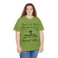 There Is No Place I'd Rather Be Than Bevear Valley Unisex Heavy Cotton Tee