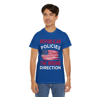 Republican Policies The Wrong Direction Unisex Heavy Cotton Tee