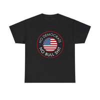 No Democrats No Bullshit Unisex Heavy Cotton Tee