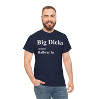 Big Dicks Halfway In Unisex Heavy Cotton Tee