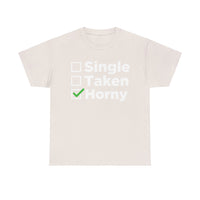 Single Taken Horny Unisex Heavy Cotton Tee