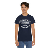 I'M Not A Gynecologist But I will Take A Look Unisex Heavy Cotton Tee