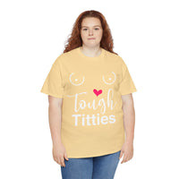 Tough Titties Unisex Heavy Cotton Tee