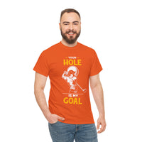 Your Hole Is My Goal Unisex Heavy Cotton Tee