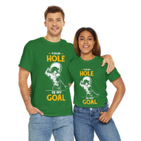 Your Hole Is My Goal Unisex Heavy Cotton Tee