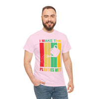 I Make The Planties Wet Unisex Heavy Cotton Tee