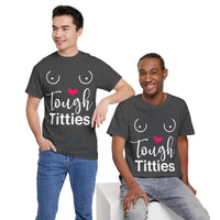Tough Titties Unisex Heavy Cotton Tee
