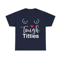 Tough Titties Unisex Heavy Cotton Tee