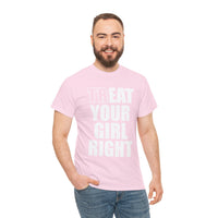 Treat Your Girl Right Unisex Heavy Cotton Tee