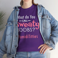 What Do You Call Sweaty Boobs Unisex Heavy Cotton Tee