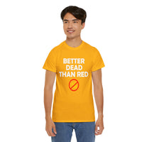 Better Dead Than Red Unisex Heavy Cotton Tee