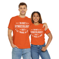 I'M Not A Gynecologist But I will Take A Look Unisex Heavy Cotton Tee