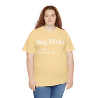 Big Dicks Halfway In Unisex Heavy Cotton Tee