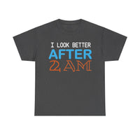 I Look Better After 2 AM Unisex Heavy Cotton Tee