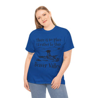 There Is No Place I'd Rather Be Than Bevear Valley Unisex Heavy Cotton Tee