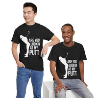Are You Lookin At My Putt Unisex Heavy Cotton Tee