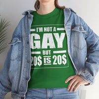 I'M Not Gay But Is 20 20 Unisex Heavy Cotton Tee