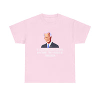 If Elections Could Change Anything. They Would bE For Bidden Unisex Heavy Cotton Tee