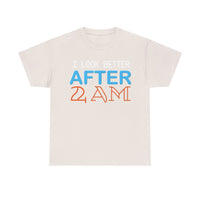 I Look Better After 2 AM Unisex Heavy Cotton Tee