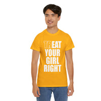 Treat Your Girl Right Unisex Heavy Cotton Tee