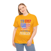 Trump Is The Problem Unisex Heavy Cotton Tee