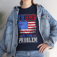 Trump Is The Problem Unisex Heavy Cotton Tee