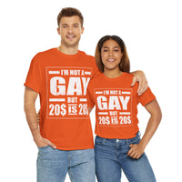 I'M Not Gay But Is 20 20 Unisex Heavy Cotton Tee