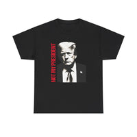 Not My President Unisex Heavy Cotton Tee