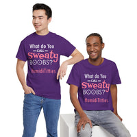 What Do You Call Sweaty Boobs Unisex Heavy Cotton Tee