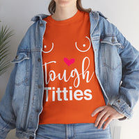 Tough Titties Unisex Heavy Cotton Tee