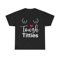 Tough Titties Unisex Heavy Cotton Tee